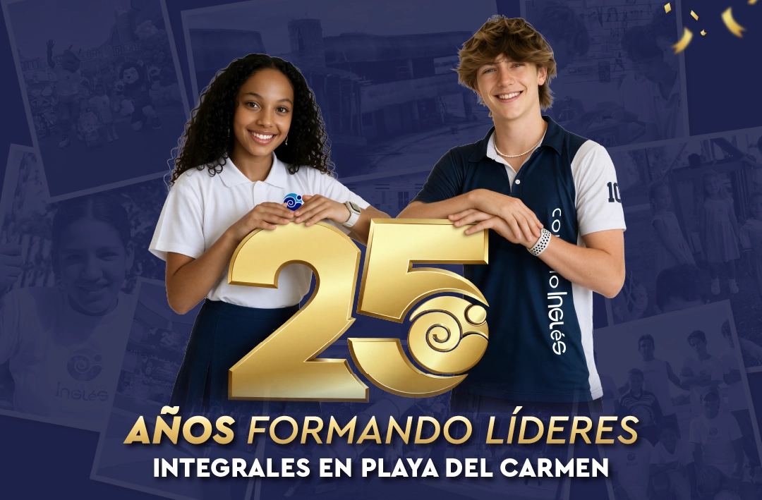 25 Años Formando Líderes Integrales en Playa del Carmen - Colegio Inglés
